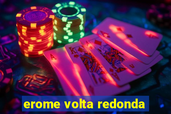 erome volta redonda